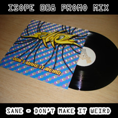 ISOPE 008 - Sane 'Don't Make It Weird' Promo Mix