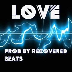 LOVE - !!UPDATED!! (Prod by Recovered Beats