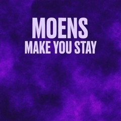 Moens - Make You Stay