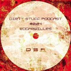 edgarwilles - Dirty Stuff Podcast #284