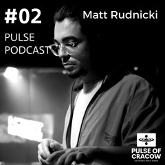 PULSE PODCAST #02 Matt Rudnicki