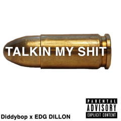 Talkin My Shit ft EDGDillon