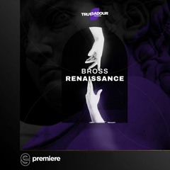 Premiere: Bross (RO) - Renaissance - Trubadour Records