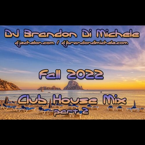 Stream Club House Mix - Fall 2022 part 2 by DJ Brandon Di Michele ...
