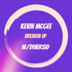Kevin McGee - Breakin Up ft. DiversiD