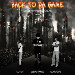 SEBASTIANOG - BACK TO DA GAME FT.GUTON & GUFUNLIFE (Official Audio)