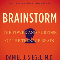 Access EBOOK 📝 Brainstorm: The Power and Purpose of the Teenage Brain by  Daniel J.