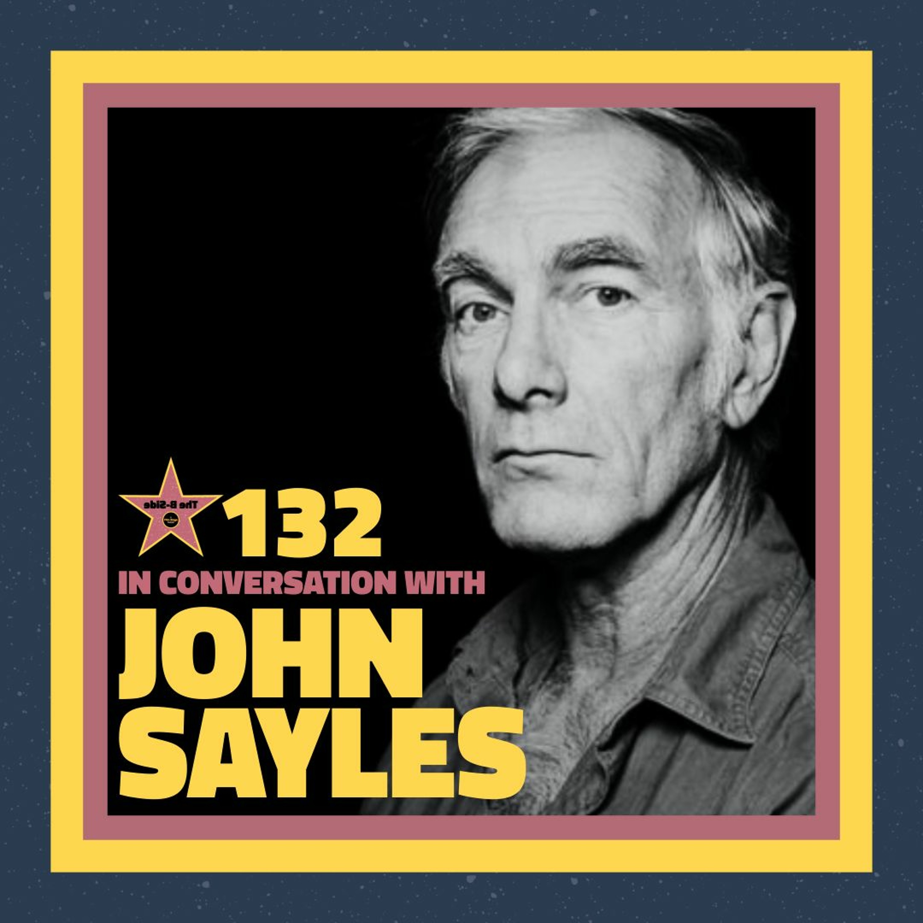Ep. 132 – In Conversation with: John Sayles