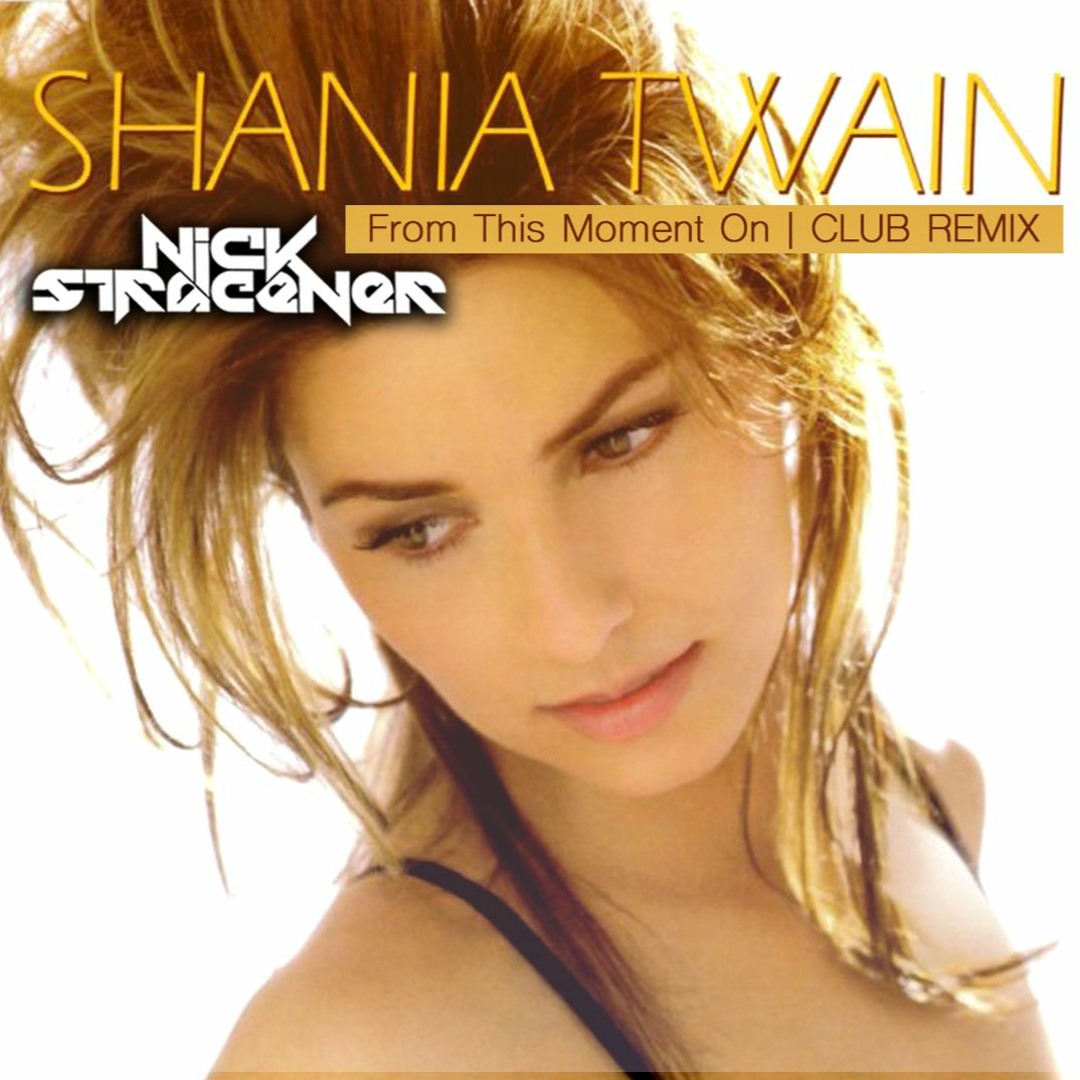 Stream Nick Stracener | Listen to Shania Twain - From This Moment