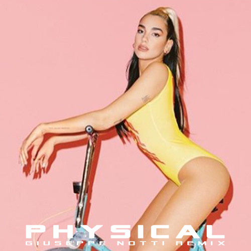 Dua Lipa - Physical (Giuseppe Notti Remix)