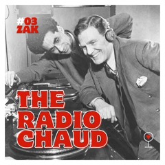 The radio CHAUD 2024 - Les Vedettes - #03 ZAK