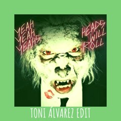 (FREE DOWNLOAD)Yeah Yeah Yeahs - Heads Will Roll - Toni Alvarez  Edit