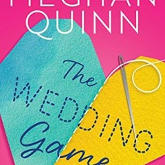 GET [PDF EBOOK EPUB KINDLE] The Wedding Game by  Meghan Quinn ✏️