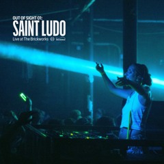 Out of Sight 001: Saint Ludo - Live from The Brickworks