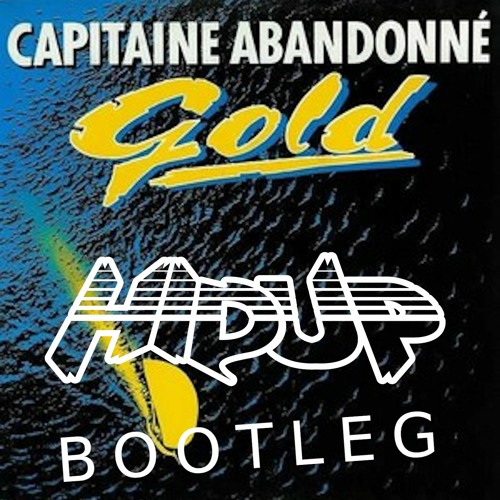 Gold - Capitaine Abandonné (HIDUP Hardstyle bootleg) FREE DL
