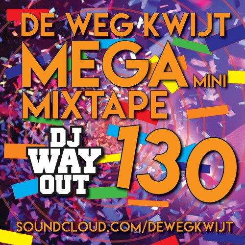 De Weg Kwijt MEGA Mini Mixtape Week 130