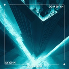 Dom Ryan - Sayinn' [Outertone Release]