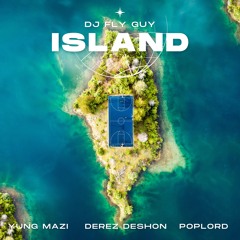 Island (Feat. Yung Mazi, Derez Deshon & Poplord