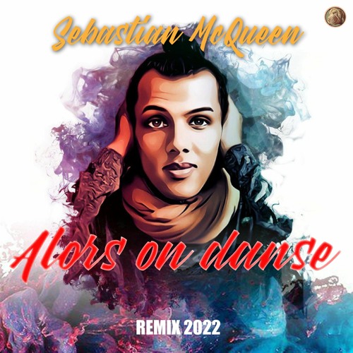 Stream Alors On Danse [Sebastian McQueen Remix 2022] by BaboO Recording |  Listen online for free on SoundCloud