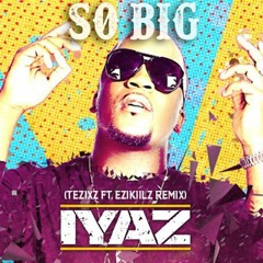 Iyaz - So Big (Tezixz Ft. Ezikiilz Remix)