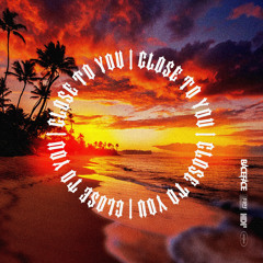 Close To You