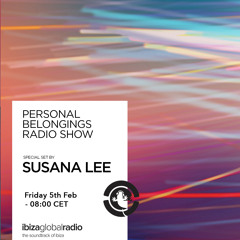 Personal Belongings Radioshow 10 @ Ibiza Global Radio Mixed By Susana Lee