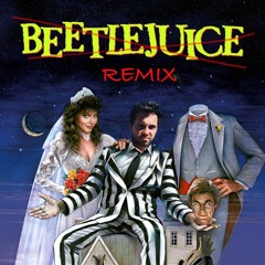 Beetlejuice - GM Remix