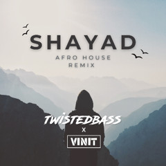Shayad Afro House Remix - Twistedbass X Vinit Dave