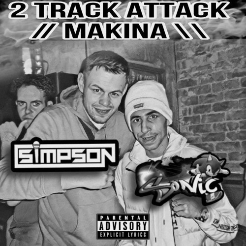 2 Track Attack // MAKINA \\ MC Simpson B2B MC Sonic