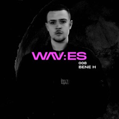 wav:es series // #008 - BENE H