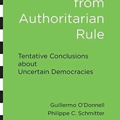 FREE PDF √ Transitions from Authoritarian Rule: Tentative Conclusions about Uncertain