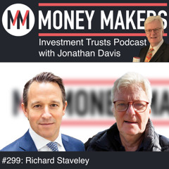 299: Money Makers Investment Trusts Podcast - with Richard Staveley (08 Oct 2025)