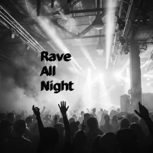 rave all night
