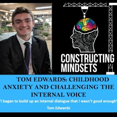 Podcast 16 - Tom Edwards: Childhood anxiety and challenging the internal voice
