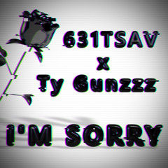 631 T Sav - Im Sorry (Feat. Ty Gunzzz)