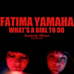 Fatima Yamaha - What's A Girl To Do (Konstrukt Alliance Schranz Edit) [FREE DOWNLOAD]