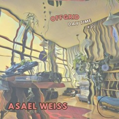Offgrid #23 : Asael Weiss