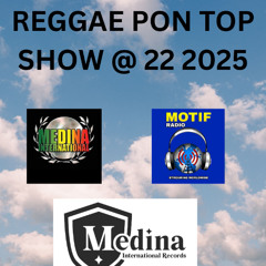 REGGAE PON TOP SHOW # 22 2025