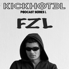 FZL - KICKHOTEL PODCAST SERIES 1