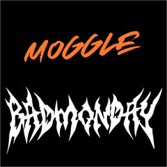 MOGGLE - BADMONDAY