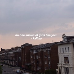 NO ONE KNOWS OF GIRLS LIKE YOU DEMO by Kalima