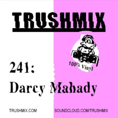 Trushmix 241 - Darcy Mahady