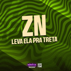 Zn Leva Ela pra Treta (feat. MC MR. BIM)