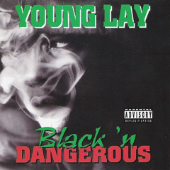 Young Lay Black N Dangerous