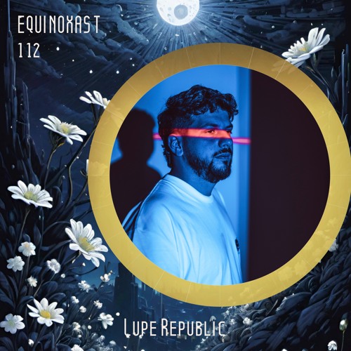 EQUINOXAST #112 By Lupe Republic (ARG🇦🇷)