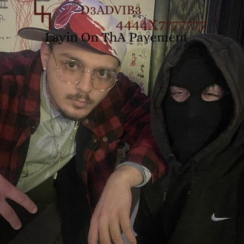 "D3ADVIB3" Layin On Tha Pavement FT "4444x7777777" Prod. BubaJuice Beats