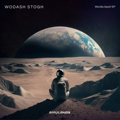 LTR Premiere: Wodash Stogh - Worlds Apart (Extended Mix) [Amulanga]