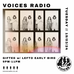 Gifted Radio w/ Lefto Early Bird- 19/03/24 - Voices Radio