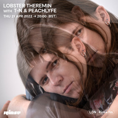 Lobster Theremin with T-N & Peachlyfe - 21 April 2022
