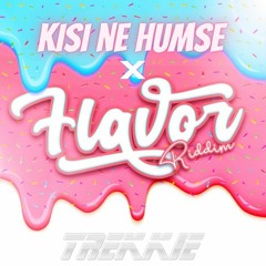KISI NE HUMSE (TREKKIES FLAVOR RIDDIM RMX)